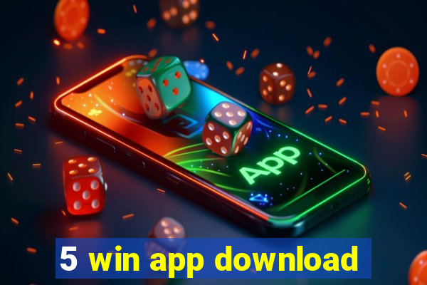 5 win app download